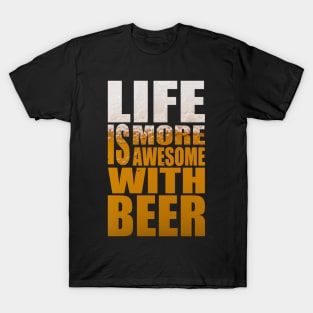 Life Is More Awesome With Beer - Funny Party Quote T-Shirt